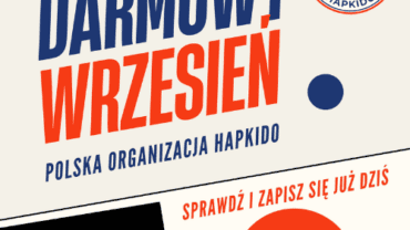 DARMOWY WRZESIEŃ Z POLSKĄ ORGANIZACJĄ HAPKIDO.